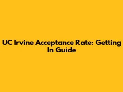 UC Irvine Acceptance Rate: Getting In Guide