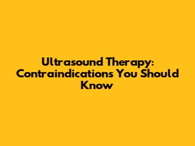 Ultrasound Therapy: Contraindications You Should Know