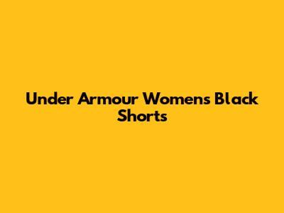 Under Armour Women's Black Shorts