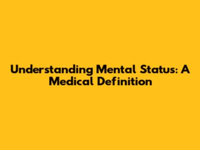 Understanding Mental Status: A Medical Definition