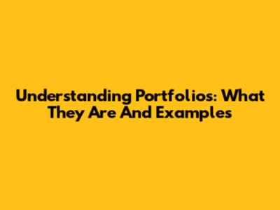 Understanding Portfolios: What They Are And Examples