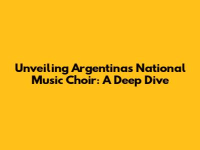 Unveiling Argentina's National Music Choir: A Deep Dive