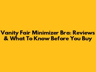 Vanity Fair Minimizer Bra: Reviews & What To Know Before You Buy