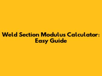 Weld Section Modulus Calculator: Easy Guide