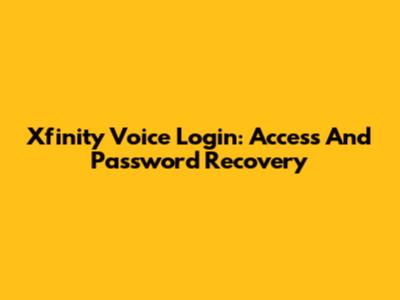 Xfinity Voice Login: Access And Password Recovery