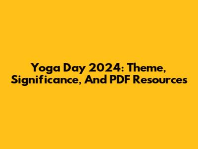 Yoga Day 2024: Theme, Significance, And PDF Resources